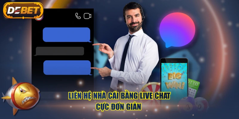 Liên hệ nhà cái bằng Live Chat cực đơn giản